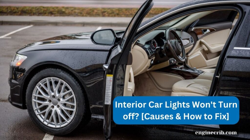 Interior Car Lights Won't Turn off