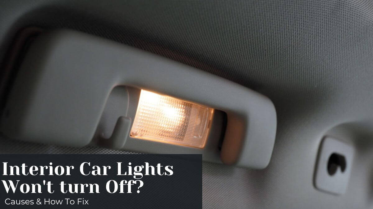 Interior Car Lights Won't Turn off? [Causes & How to Fix]